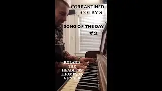 Quarantine Song of the Day #2: Roland the Headless Thompson Gunner