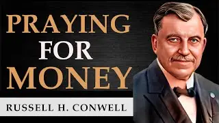PRAYING FOR MONEY | RUSSELL HERMAN CONWELL [ Complete Audiobook ]