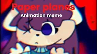 Paper planes // animation meme