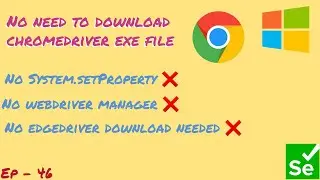 No Need to Download chromedriver.exe or EdgeDriver.exe | Introducing Selenium Manager