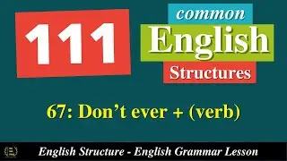 English Structure 67 || 111 Common English Structure || English Grammar Lesson