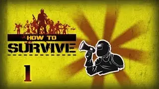 How To Survive часть 1 Где я?