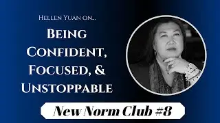#8 Hellen Yuan on Being Confident, Focused, & Unstoppable in the Face of Adversity