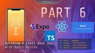 Part 6 - Live Coding! Building an app with RecoilJS and React Native