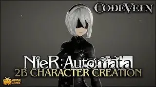 Code Vein - 2B Character Creation (NieR Automata)