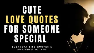 Cute Love Quotes For Someone Special | Love Quotes And Enjoy Life