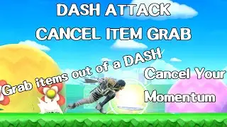 DASH ATTACK CANCEL ITEM GRAB