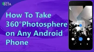 How To Take 360 Degree Photosphere in Any Android / Facebook 360 photo