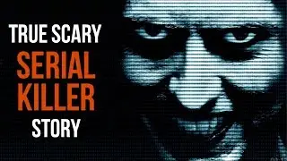 Blood Chilling True Serial Killer Story - Disturbing Close Encounter With a Murderer