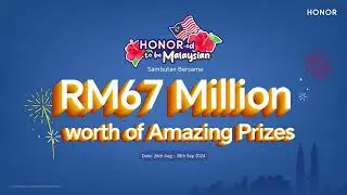 HONOR Merdeka | Win Big with Prizes Worth Up To RM67 Million*
