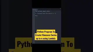 Python Program To Create Fibonacci Series up to n Using Lambda 