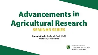Advancements in Agricultural Research Seminar Series - Dr. Derek Peak