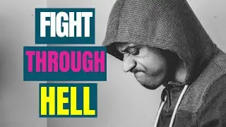FIGHT THROUGH HELL - GREAT MOTIVATIONAL SPEECH YOU MUST WATCH