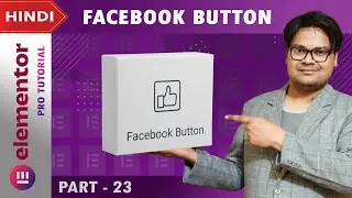 [ Facebook Button ] Elementor PRO Tutorial in Hindi | Part 23
