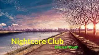 Nightcore - Eternal Youth
