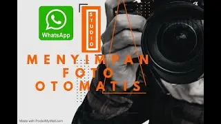 CARA MENYIMPAN FOTO OTOMATIS DARI WA KE GALERI