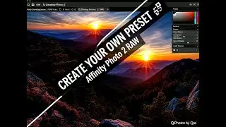From RAW to Wow: Crafting Your Own Affinity Photo 2 Presets