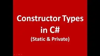 Constructors and its static and private Types in C# With Examples