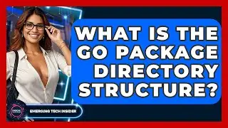 What Is The Go Package Directory Structure? - Emerging Tech Insider