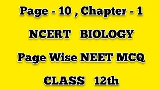 PAGE #10 | CLASS 12th NCERT BIOLOGY | CHAPTER 1 | PAGE WISE NEET MCQ | @SAHILTUTOR