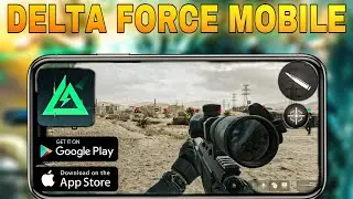 Delta Force  Mobile Launch date! (How To download)