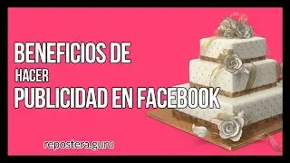Beneficios de Hacer Publicidad en Facebook - Repostería - Pastelería