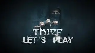 Первый Русский  Let's Play  на Thief