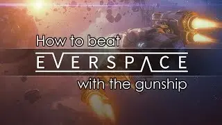 How to Beat Everspace with the Gunship