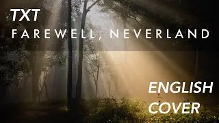 TXT - 'Farewell, Neverland' (네버랜드를 떠나며) [ENGLISH COVER by TabbyCat]