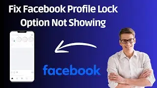 Fix Facebook Profile Lock Option Not Showing