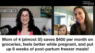 How Deidre saved $400/mo, felt better while pregnant, & put up 6 weeks of post-partum freezer meals!