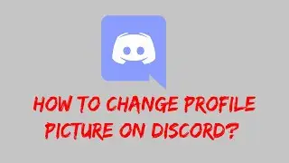 How to Change Profile Picture on Discord?