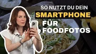 So nutzt du dein Smartphone für Food Fotos richtig!