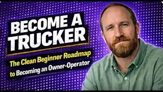 Starting as a Trucking Owner-Operator - The Clean Beginner Roadmap.