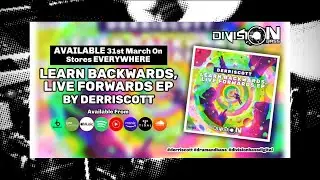 Learn Backwards, Live Forwards EP By Derriscott (OUT NOW)