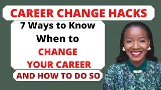 Career Change | Career Transition |  7 Ways to Know You Need A Career Change & HOW TO Do So
