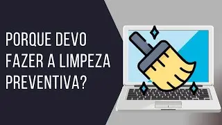 Porque devemos fazer a limpeza preventiva no Notebook?