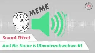 And His Name is Ubwubwubwebwe Ubwenubwen Osas | Meme Sound Effect