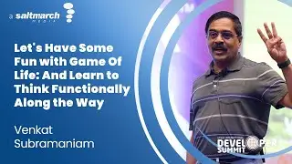 Let's Have Some Fun with Game Of Life:& Learn to Think Functionally Along the Way Venkat Subramaniam