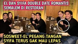 Full romantis, el dan syifa diner romantis di restoran bareng aal dan thoriq