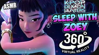 Sleep With Zoey~ [ASMR 360º] Kpop Demon Hunters 360 VR