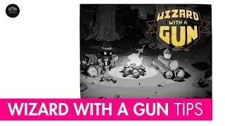 Wizard with a Gun (TIPS AND TRICKS)
