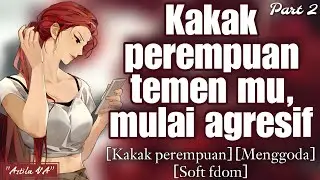 Hampir di cium sama kakak temen mu | ASMR Cewek | [Soft fdom] [Cewek lebih tua] [Menggoda] [F4A]