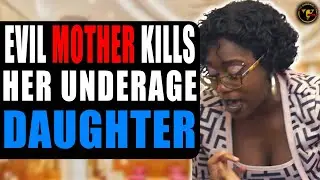 Evil Mother Kills Her Underage Daughter | Pix Ultra