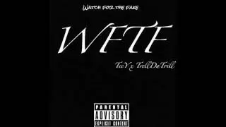 TeeY x TrellDaTrill - Watch 4 The Fake (WFTF)