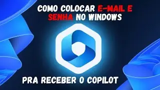 Como colocar E-mail e Senha no Windows 11 pra receber o Copilot