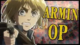 Why Armin is Too OP.