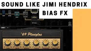 Bias FX Standard - Jimi Hendrix Sound Tutorial