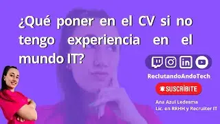 ¿Qué poner en tu CV si no tenés experiencia laboral IT? 🧐