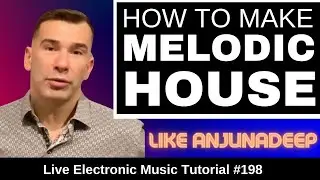 🥁How to make melodic house Like Anjunadeep | Live Electronic Music Tutorial 198